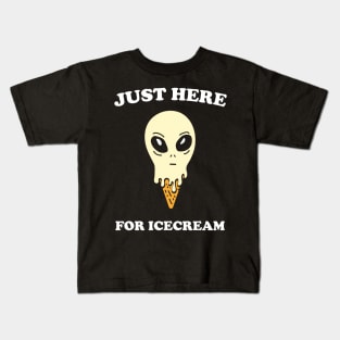 JUST HERE FOR ICECREAM alien funny saying giftidea Kids T-Shirt